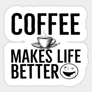 Funny Coffee Makes Life Better Sticker